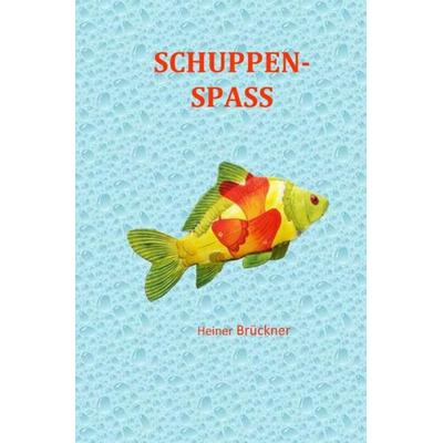 Schuppen-Spaß, Taschenbuch von Heiner Brückner, Epubli, 978-3-7485-7525-2