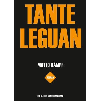 Tante Leguan, Gebundene Ausgabe von Matto Kämpf, Der gesunde Menschenversand, 978-3-03853-077-0