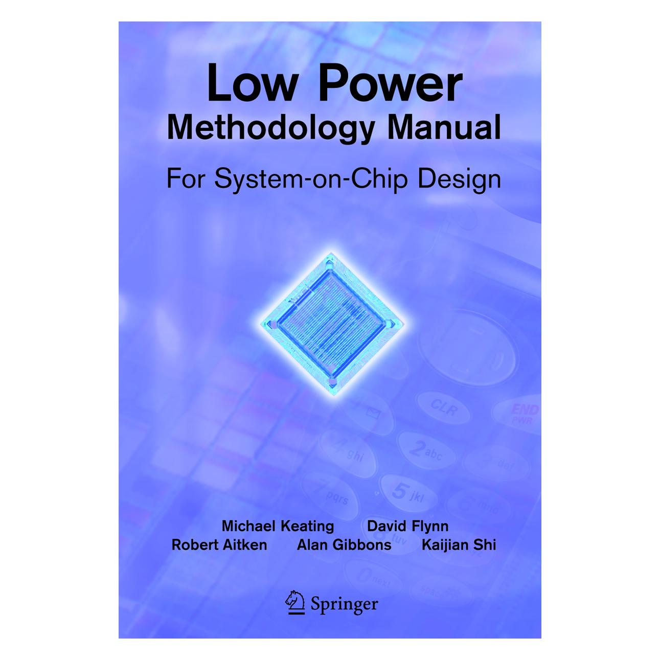 Springer Low Power Methodology Manual (Englisch, Softcover, Alan Gibbons, David Flynn, Kaijian Shi, Rob Aitken) (55380754)