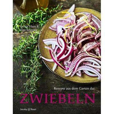 Rezepte aus dem Garten der Zwiebeln, Gebundene Ausgabe von Ingo Schauser,Henrik Vilain, Verlagshaus Jacoby & Stuart, 978-3-96428-294-1