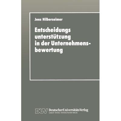 Entscheidungsunterstützung in der Unternehmensbewertung, Taschenbuch von Jens Hilberseimer, Deutscher Universitätsverlag, 978-3-8244-0138-3