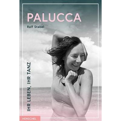 Palucca, Taschenbuch von Ralf Stabel, Henschel Verlag in E. A. Seemann Henschel GmbH & Co. KG, 978-3-89487-807-8