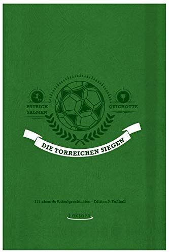 Patrick Salmen - Die Torreichen siegen: 111 absurde Rätselgeschichten – Edition 5: Fußball - Preis vom 02.10.2026 23:42:20 h