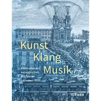 Kunst, Klang, Musik, Gebundene Ausgabe von Tobias C. Weissmann, Hirmer, 978-3-7774-3896-2
