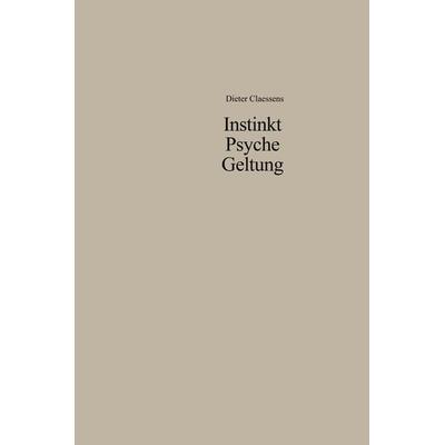 Instinkt Psyche Geltung, Taschenbuch von Dieter Claessens, VS Verlag für Sozialwissenschaften, 978-3-663-00680-0