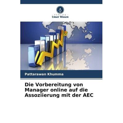 Die Vorbereitung von Manager online auf die Assoziierung mit der AEC, Taschenbuch von Pattarawan Khumma, Verlag Unser Wissen, 978-620-5-30598-0
