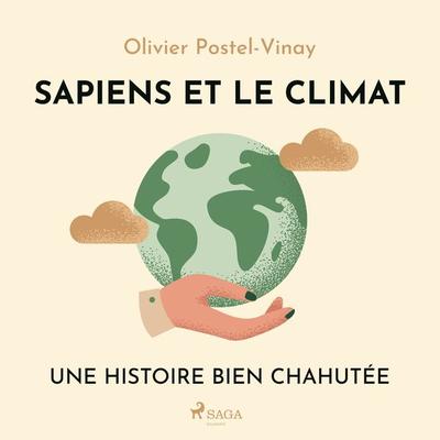 Sapiens et le climat - Une histoire bien chahutée - Olivier Postel-Vinay, Audio, 9788728482247