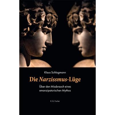Die Narzissmus-Lüge, Gebundene Ausgabe von Klaus Schlagmann, Fischer, R. G.