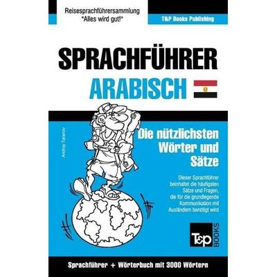 Sprachführer Deutsch-Ägyptisch-Arabisch und thematischer Wortschatz mit 3000 Wörtern, Taschenbuch von Andrey Taranov, T&p Books Pub Ltd,