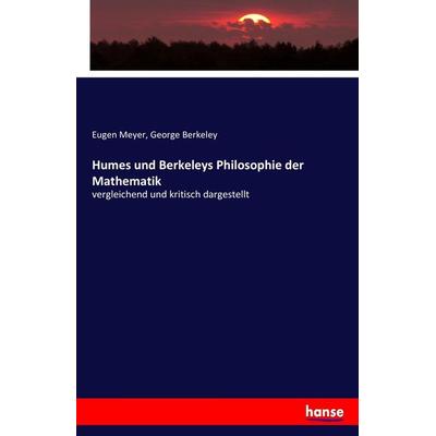 Humes und Berkeleys Philosophie der Mathematik, Taschenbuch von Eugen Meyer,George Berkeley, Hansebooks, 978-3-7436-6965-9