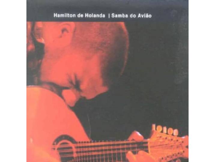 Hamilton De Holanda - Samba De Aviao