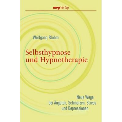 Selbsthypnose und Hypnotherapie, Taschenbuch von Wolfgang Blohm, Mvg, 978-3-636-07182-8