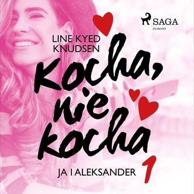 Kocha, nie kocha 1 - Ja i Aleksander - Line Kyed Knudsen, Audio, 9788726178838