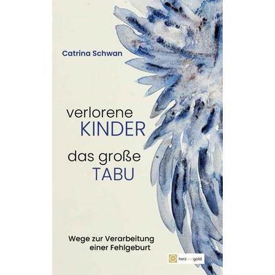 Verlorene Kinder - Das große Tabu, Taschenbuch von Catrina Schwan, Herz und Gold GbR, 978-3-949656-23-1