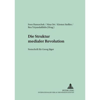 Die Struktur medialer Revolutionen, Taschenbuch von , Peter Lang GmbH, Internationaler Verlag der Wissenschaften, 978-3-631-35930-3