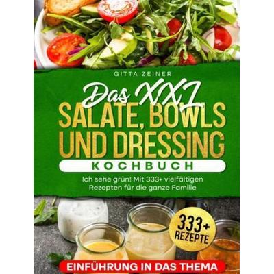 Das XXL Salate, Bowls und Dressing Kochbuch., Gebundene Ausgabe von Gitta Zeiner, Bookmundo, 978-94-037-6235-7
