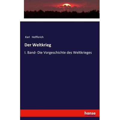 Der Weltkrieg, Taschenbuch von Karl Helfferich, Hansebooks, 978-3-337-35882-2