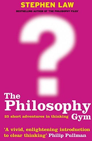 Stephen Law - Philosophy Gym: 25 Short Adventures in Thinking - Preis vom 14.10.2026 23:07:16 h