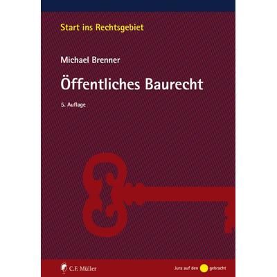 Öffentliches Baurecht, Taschenbuch von Michael Brenner, C.F. Müller, 978-3-8114-5322-7