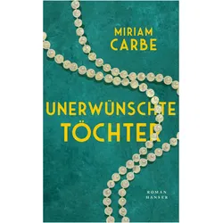 Unerwünschte Töchter, Belletristik von Miriam Carbe