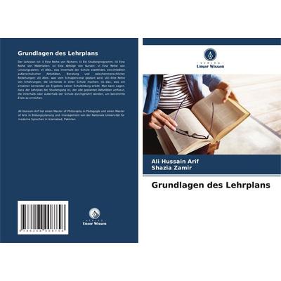 Grundlagen des Lehrplans, Taschenbuch von Ali Hussain Arif,Shazia Zamir, Verlag Unser Wissen, 978-620-8-00875-8