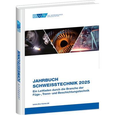 Jahrbuch Schweißtechnik 2025, Gebundene Ausgabe von , DVS Media, 978-3-96144-271-3