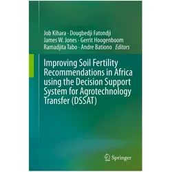 Improving Soil Fertility Recommendations in Africa using the Decision Support System for Agrotechnol, Fachbücher von Dougbedji Fatondji, Gerrit Hoogenboom, James W Jones, Job Kihara, Ramadjita Tabo, Andre Bationo, James, Dougbedji, Fatondji, W Jones et al