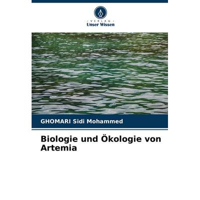 Biologie und Ökologie von Artemia, Taschenbuch von GHOMARI Sidi Mohammed, Verlag Unser Wissen, 978-620-7-15127-1