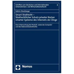 Smart Strafrecht - Strafrechtlicher Schutz privater Nutzer smarter Systeme des Internets der Di, Fachbücher von Kathrin Zitzelsberger