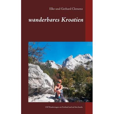 wanderbares Kroatien, Taschenbuch von Gerhard Clemenz,Elke Clemenz, BoD – Books on Demand, 978-3-7526-7404-0