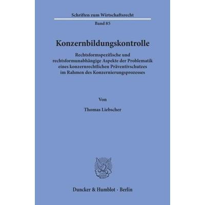 Konzernbildungskontrolle., Taschenbuch von Thomas Liebscher, Duncker & Humblot, 978-3-428-08351-0