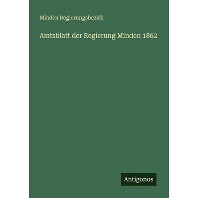 Amtsblatt der Regierung Minden 1862, Taschenbuch von Minden Regierungsbezirk, Antigonos Verlag, 978-3-388-48078-7