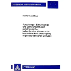 Forschungs-, Entwicklungs- und Erfindungstätigkeit mittelhessischer Industrieunternehmen unter beson, Fachbücher von Reinhard von Stoutz