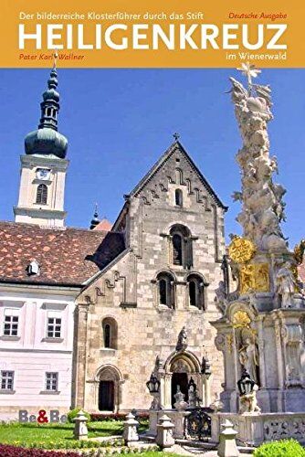 Wallner, Karl Josef - Der bilderreiche Klosterführer durch das Stift Heiligenkreuz im Wienerwald - Preis vom 11.10.2026 03:10:56 h