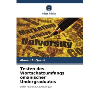 Testen des Wortschatzumfangs omanischer Undergraduates, Taschenbuch von Ahmed Al-Qasmi, Verlag Unser Wissen, 978-620-5-32521-6