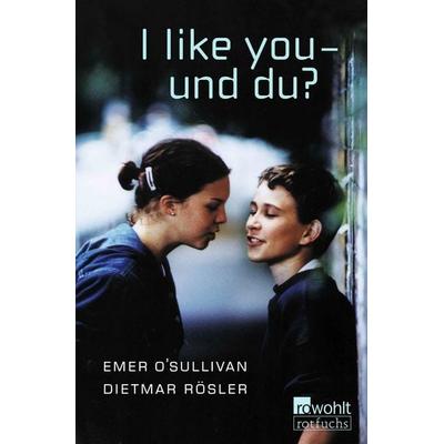 I like you - und du?, Taschenbuch von Emer O'Sullivan;Dietmar Rösler, Fischer Sauerländer, 978-3-7335-0881-4