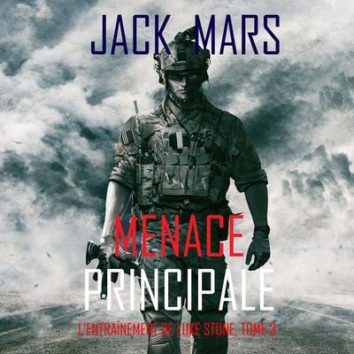 Menace Principale (L'Entraînement de Luke Stone, tome 3) - Jack Mars, Audio, 9781094341613