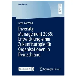 Diversity Management 2035: Entwicklung einer Zukunftsutopie für Organisationen in Deutschland, Fachbücher von Lena Grezella
