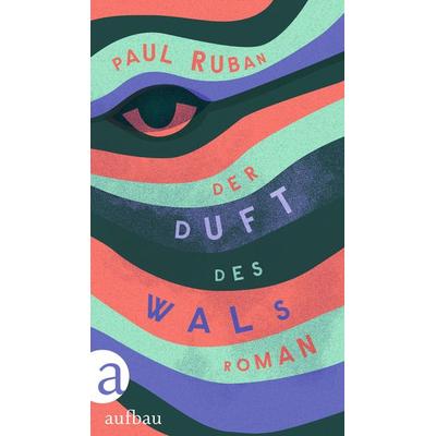 Der Duft des Wals, Gebundene Ausgabe von Paul Ruban, Aufbau, 978-3-351-04253-0