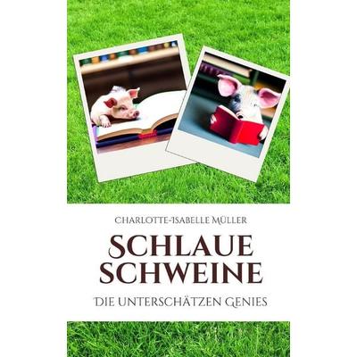 Schlaue Schweine, Taschenbuch von Charlotte-Isabelle Müller, Independently Published