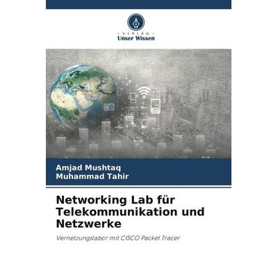 Networking Lab für Telekommunikation und Netzwerke, Taschenbuch von Amjad Mushtaq,Muhammad Tahir, Verlag Unser Wissen, 978-620-6-41870-2