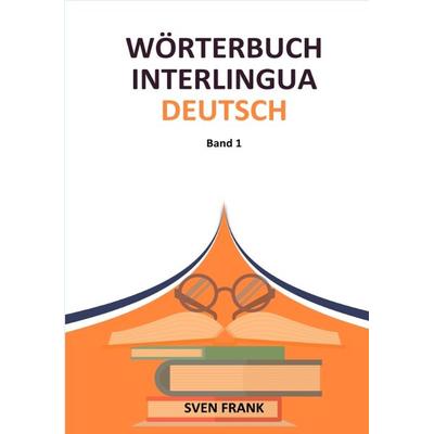 Wörterbuch Interlingua - Deutsch, Taschenbuch von Sven Frank, Tredition, 978-3-384-29246-9