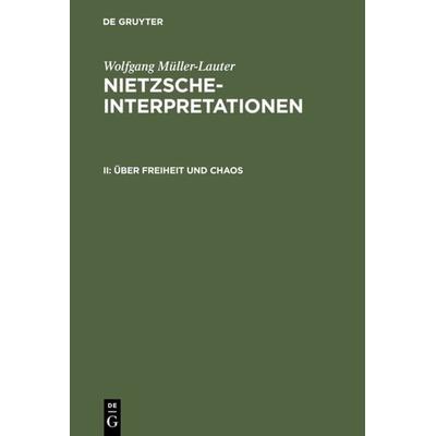Über Freiheit und Chaos, Gebundene Ausgabe von Wolfgang Müller-Lauter, De Gruyter, 978-3-11-013452-0