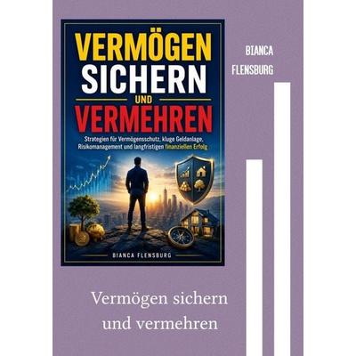 FinanzKompass / Vermögen sichern und vermehren, Taschenbuch von Bianca Flensburg, Epubli, 978-3-565-73568-6
