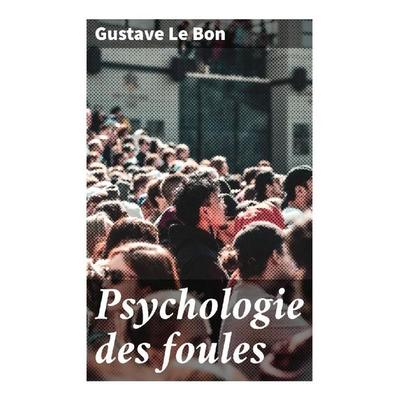 Psychologie des foules, Taschenbuch von Gustave Le Bon, Good Press, 978-80-272-9703-0