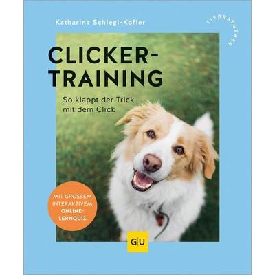 Clickertraining, Taschenbuch von Katharina Schlegl-Kofler, Gräfe und Unzer Verlag GmbH, 978-3-7589-0170-6