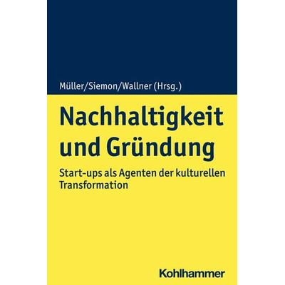 Nachhaltigkeit und Gründung, Taschenbuch von , Kohlhammer, 978-3-17-040664-3