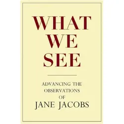 What We See: Advancing the Observations of Jane Jacobs, Sachbücher von Lynne Elizabeth, Stephen A. Goldsmith