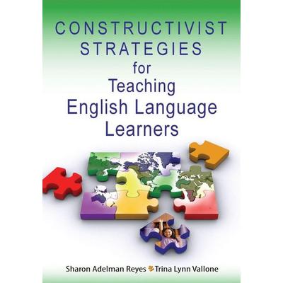 Constructivist Strategies for Teaching English Language Learners, Taschenbuch von Sharon Adelman Reyes,Trina Lynn Vallone, SAGE Publications,