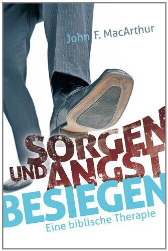MacArthur, John F. - Sorgen und Angst besiegen - Preis vom 09.10.2026 07:28:09 h
